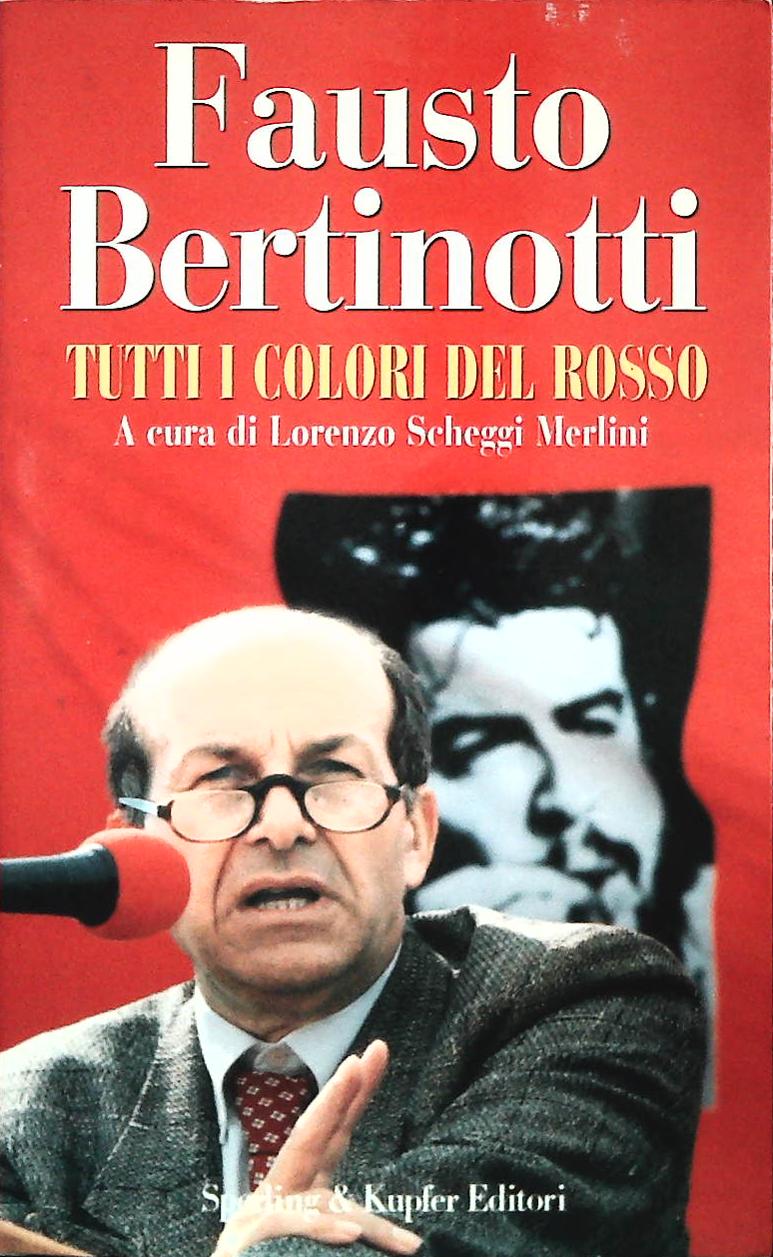 TUTTI I COLORI DEL ROSSO - FAUSTO BERTINOTTI