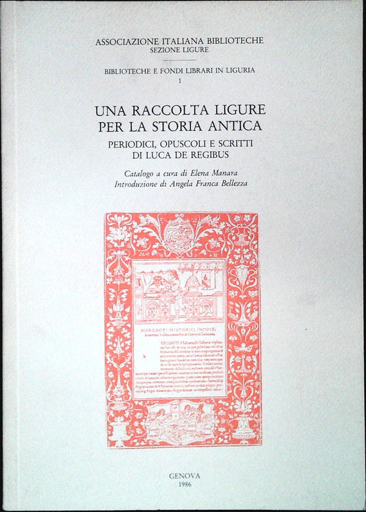 PERIODICI OPUSCOLI LIBRI DI LUCA DE REGIBUS. UNA RACCOLTA LIGURE STORIA ANTICA