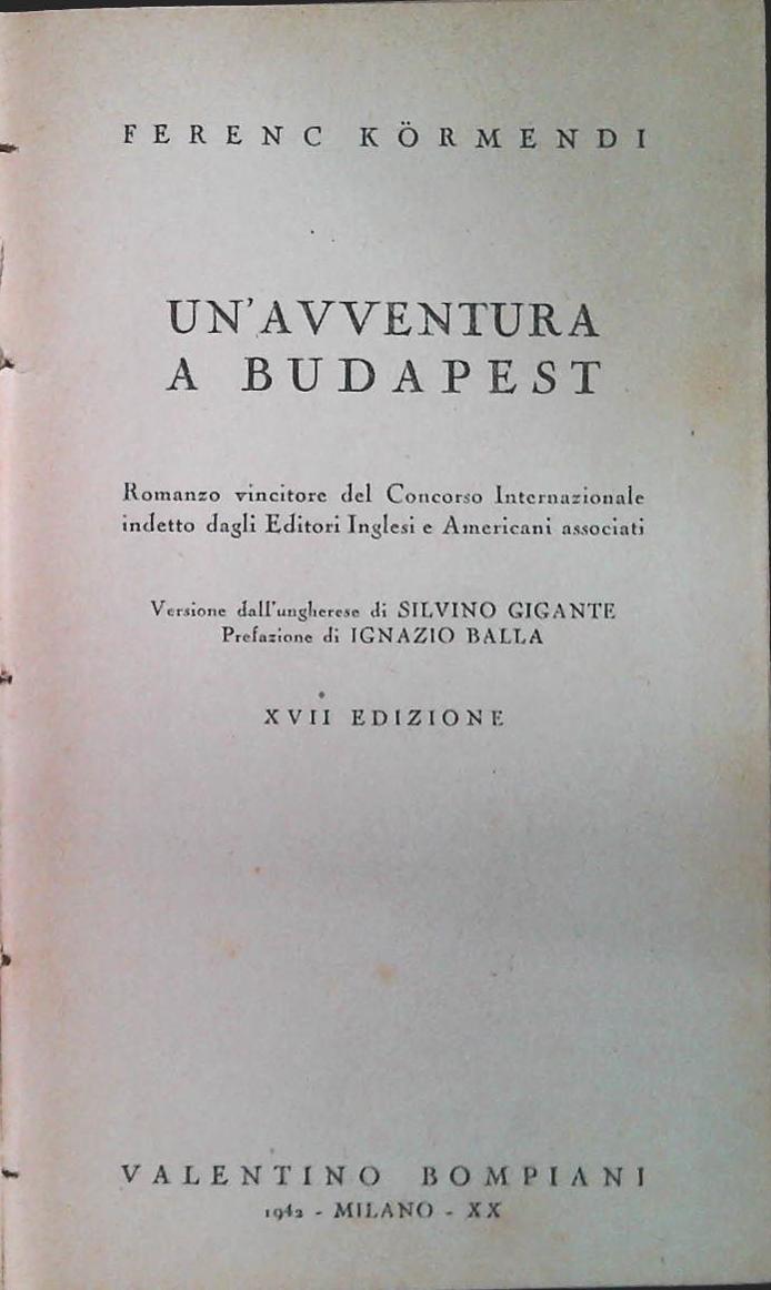 UN'AVVENTURA A BUDAPEST - FERENC KORMENDI - BOMPIANI 1942