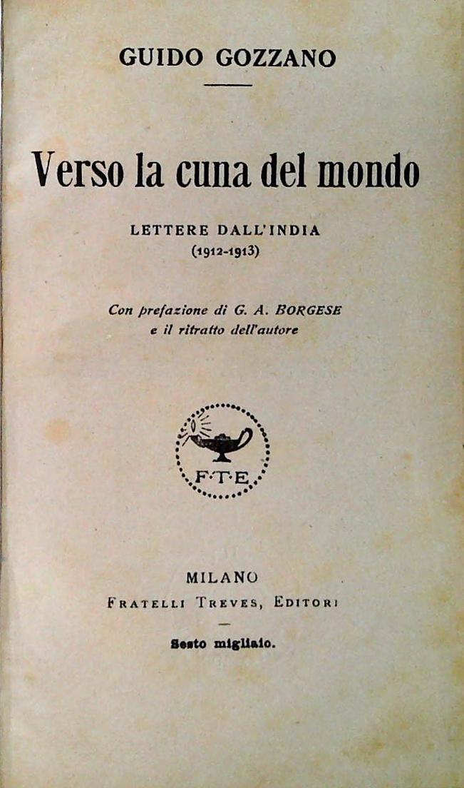VERSO LA CUNA DEL MONDO - GUIDO GOZZANI - FRATELLI TREVES 1920