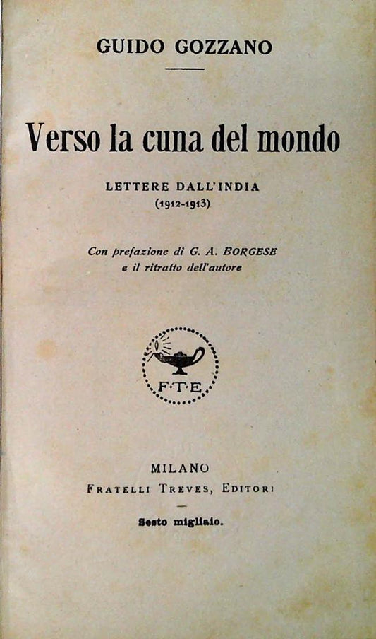 VERSO LA CUNA DEL MONDO - GUIDO GOZZANI - FRATELLI TREVES 1920