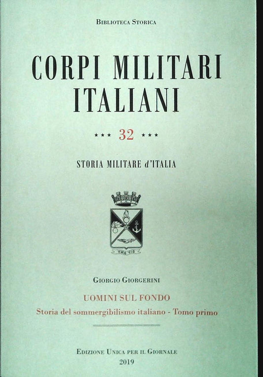 CORPI MILITARI ITALIANI. UOMINI SUL FONDO - GIORGIO GIORGERINI - TOMO PRIMO