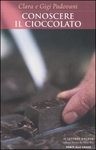 CONOSCERE IL CIOCCOLATO - CLARA E GIGI PADOVANI