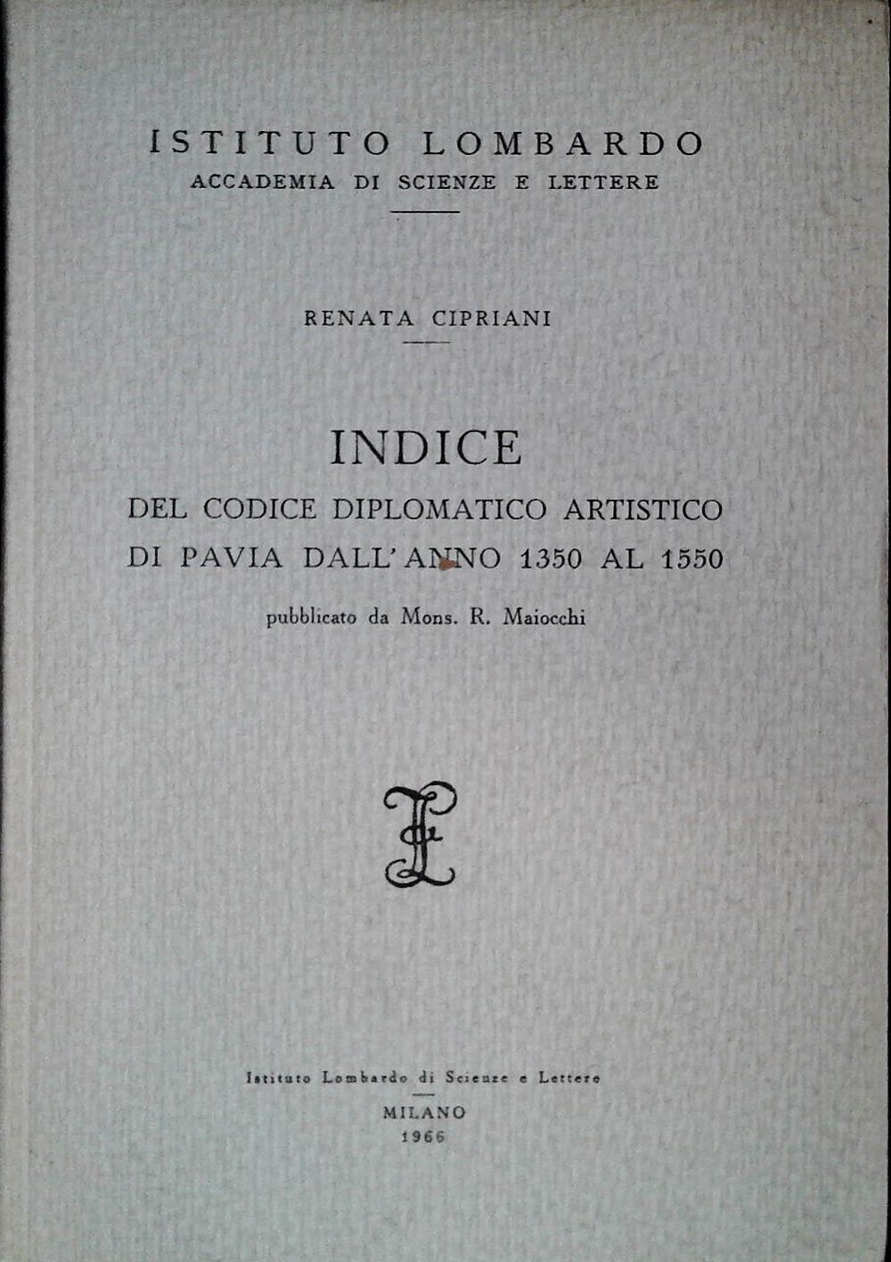INDICE DEL CODICE DIPLOMATICO ARTISTICO DI PAVIA DALL'ANNO 1350 AL 1550