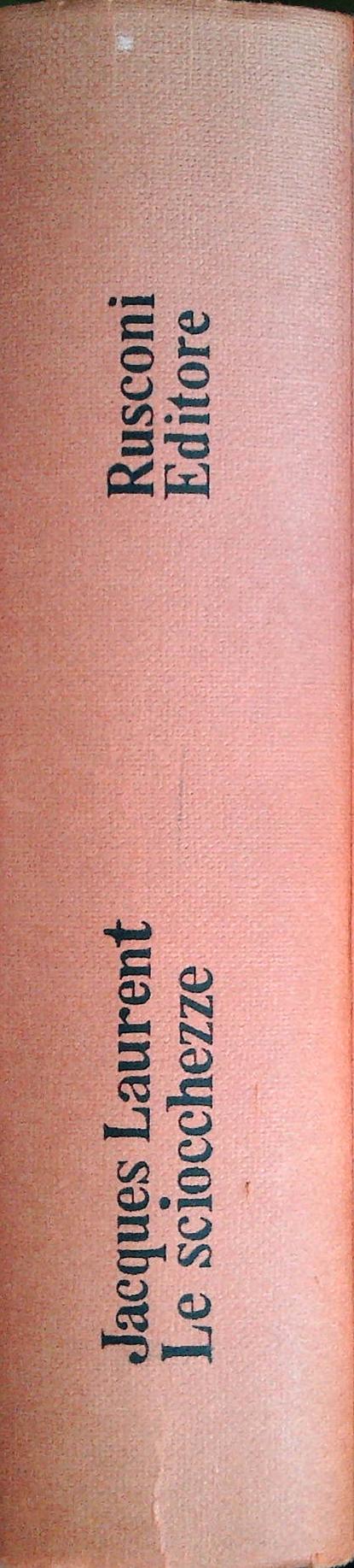 LE SCIOCCHEZZE - JACQUES LAURENT - RUSCONI 1972 PRIMA ED. - OUTLET DEL LIBRO
