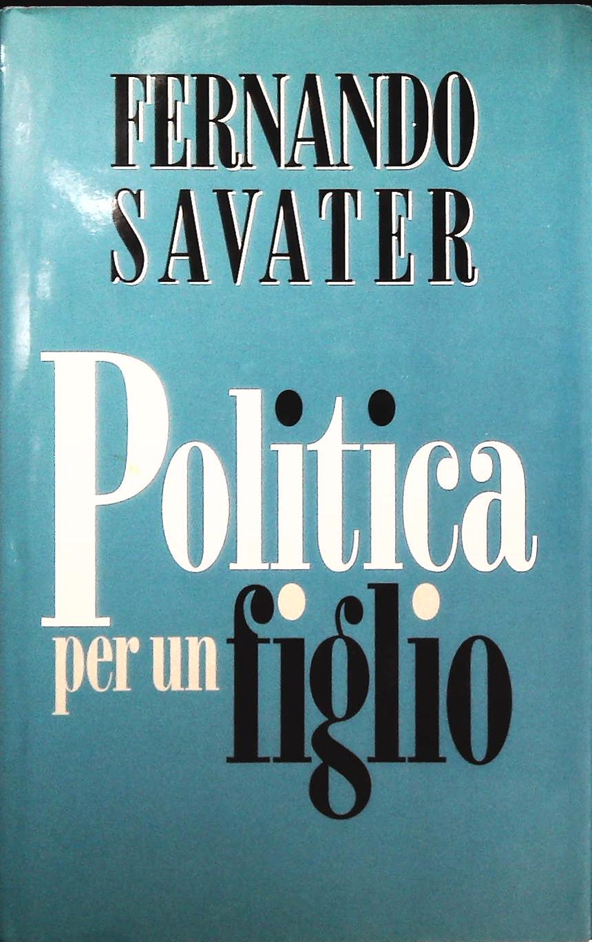 POLITICA PER UN FIGLIO - FERNANDO SAVATER