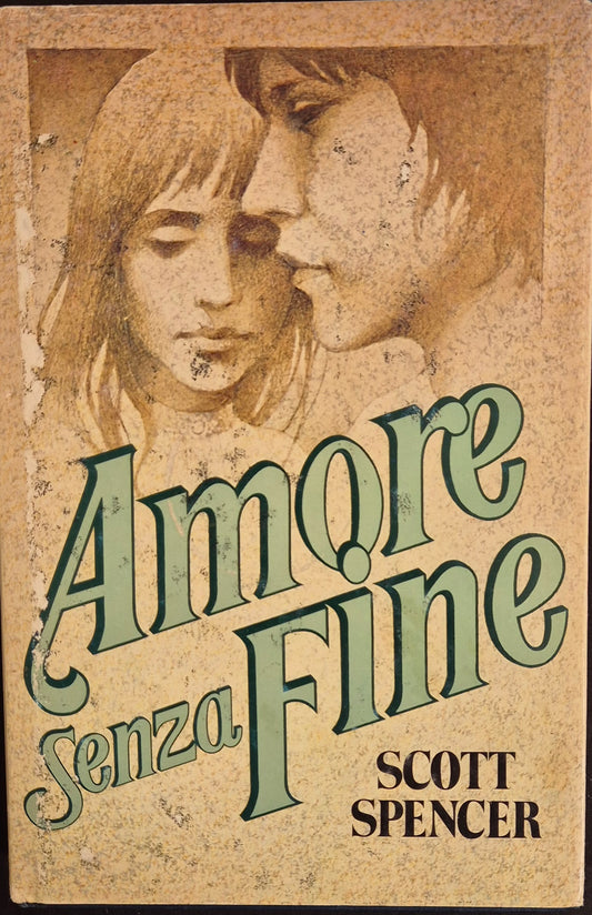 AMORE SENZA FINE - SCOTT SPENCER - C. DEL LIBRO 1982 - OUTLET DEL LIBRO