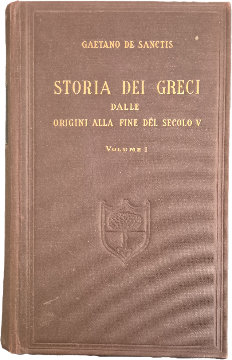 STORIA DEI GRECI - GAETANO DE SANCTIS - VOL. 1 DALLE ORIGINI ALLA FINE DEL SECOLO V