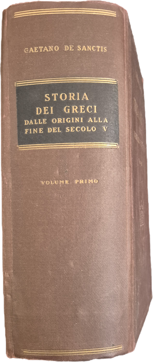 STORIA DEI GRECI - GAETANO DE SANCTIS - VOL. 1 DALLE ORIGINI ALLA FINE DEL SECOLO V