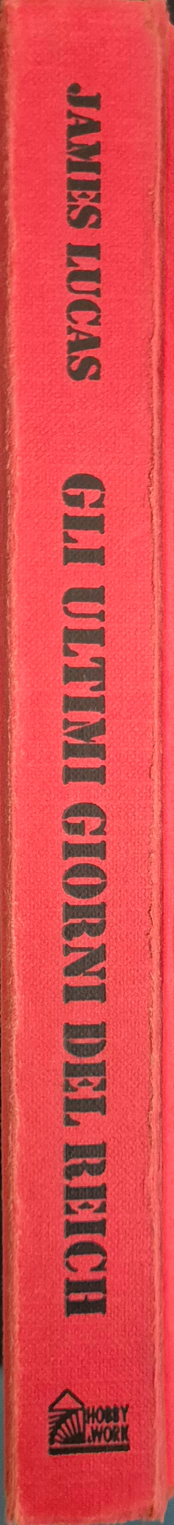 GLI ULTIMI GIORNI DEL REICH - JAMES LUCAS - HOBBY e WORK 1998 - OUTLET DEL LIBRO