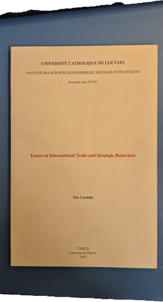 ESSAYS IN INTERNATIONAL TRADE AND STATEGIC BEHAVIOUR - TITO CORDELLA