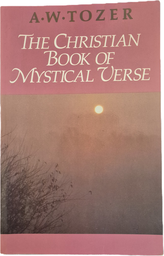 THE CHRISTIAN BOOK OF MYSTICAL VERSE - A.W. TOZER - ENGLISH TEXT