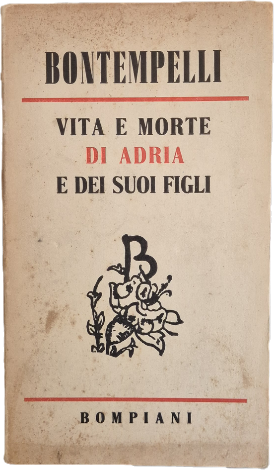 VITA E MORTE DI ADRIA E DEI SUOI FIGLI - MASSIMO BONTEMPELLI - BOMPIANI 1941