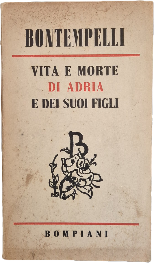 VITA E MORTE DI ADRIA E DEI SUOI FIGLI - MASSIMO BONTEMPELLI - BOMPIANI 1941