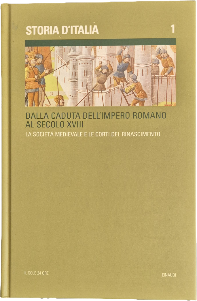 STORIA D'ITALIA - VOL. 1. LA SOCIETA' MEDIEVALE E LE CORTI DEL RINASCIMENTO