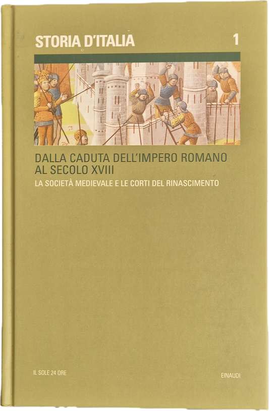 STORIA D'ITALIA - VOL. 1. LA SOCIETA' MEDIEVALE E LE CORTI DEL RINASCIMENTO