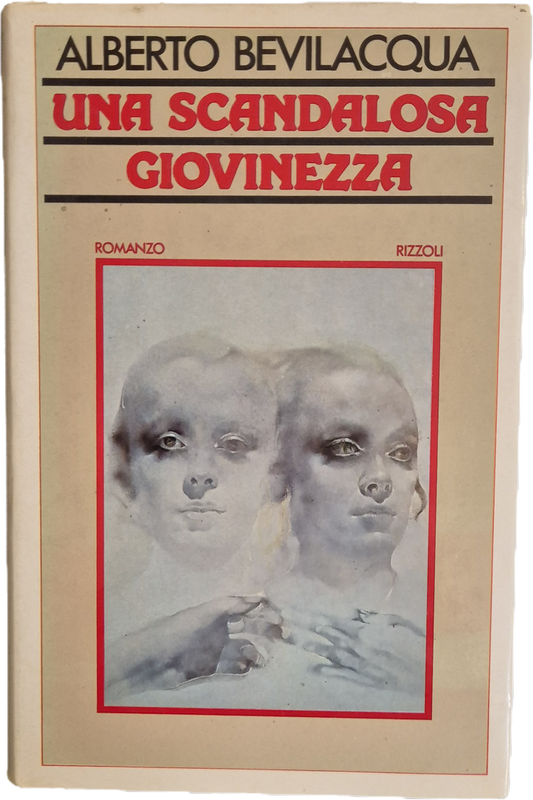 UNA'SCANDALOSA GIOVINEZZA - ALBERTO BEVILACQUA - RIZZOLI 1978 - OUTLET DEL LIBRO