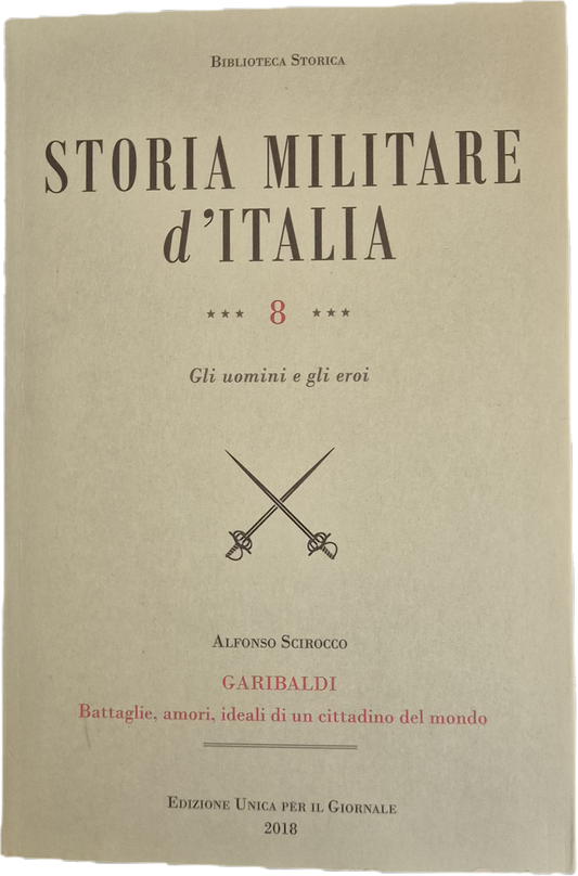 STORIA MILITARE D'ITALIA -ALFONSO SCIROCCO - VOL. 8 GARIBALDI