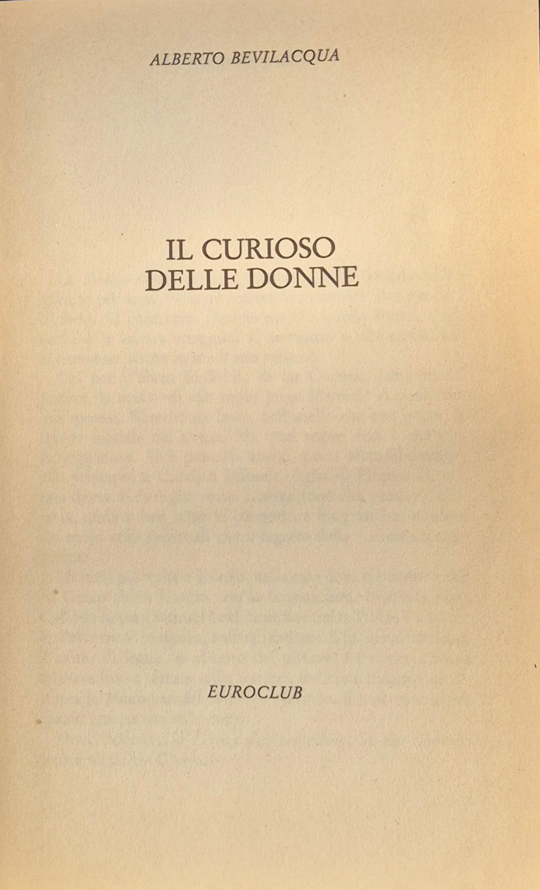 IL CURIOSO DELLE DONNE - ALBERTO BEVILACQUA - EUROCLUB 1985 - OUTLET DEL LIBRO