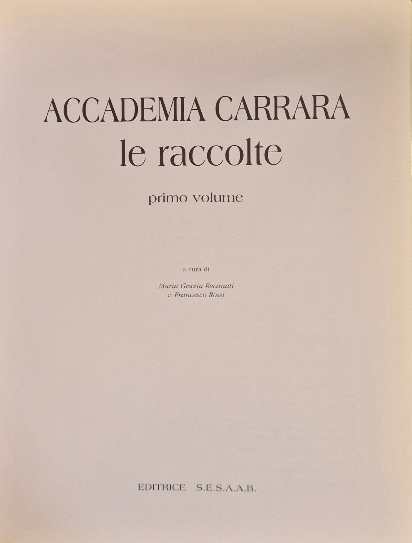 ACCADEMIA CARRARA. LE RACCOLTE - PRIMO VOLUME