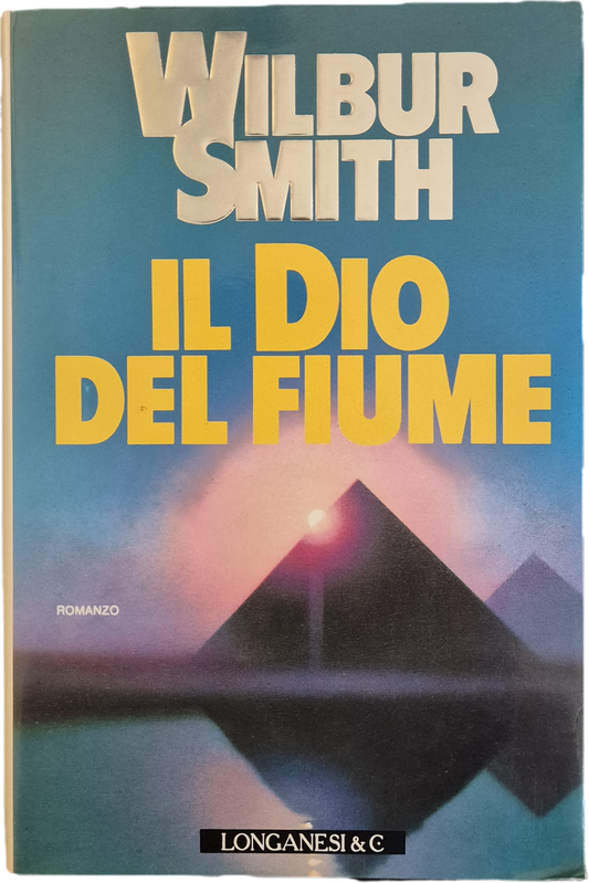 IL DIO DEL FIUME  - WILBUR SMITH