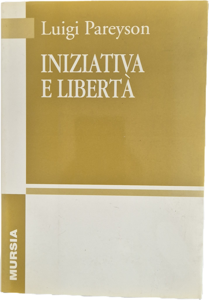 INIZIATIVA E LIBERTA' - LUIGI PAREYSON