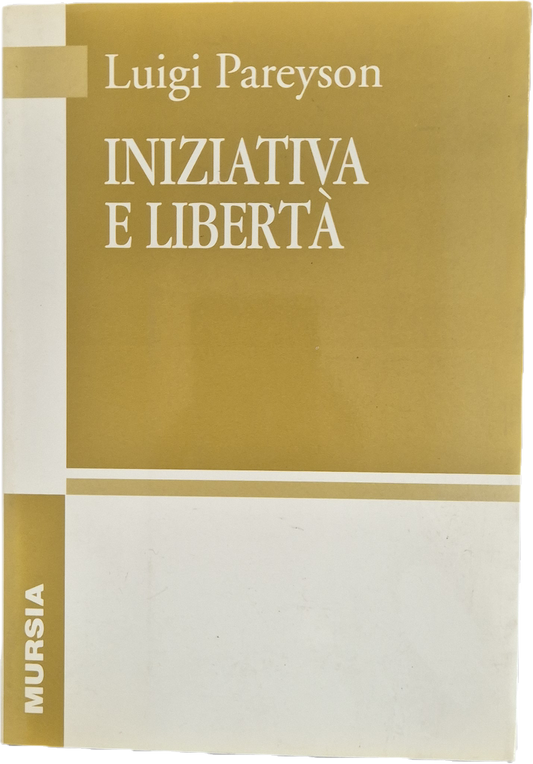 INIZIATIVA E LIBERTA' - LUIGI PAREYSON