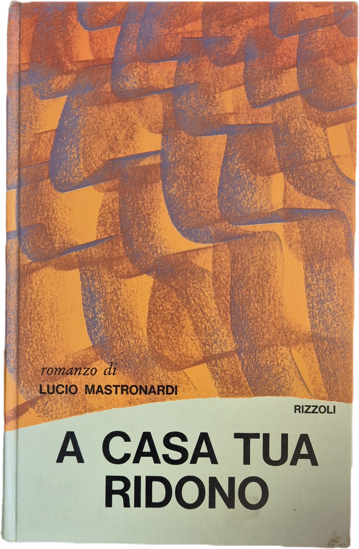 A CASA TUA RIDONO - LUCIO MASTRONARDI - RIZZOLI 1971 - OUTLET DEL LIBRO
