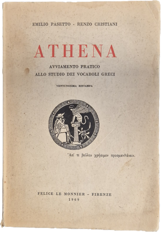 ATHENA. AVVIAMENTO PRATICO ALLO STUDIO DEI VOCABOLI GRECI - E. PASETTO