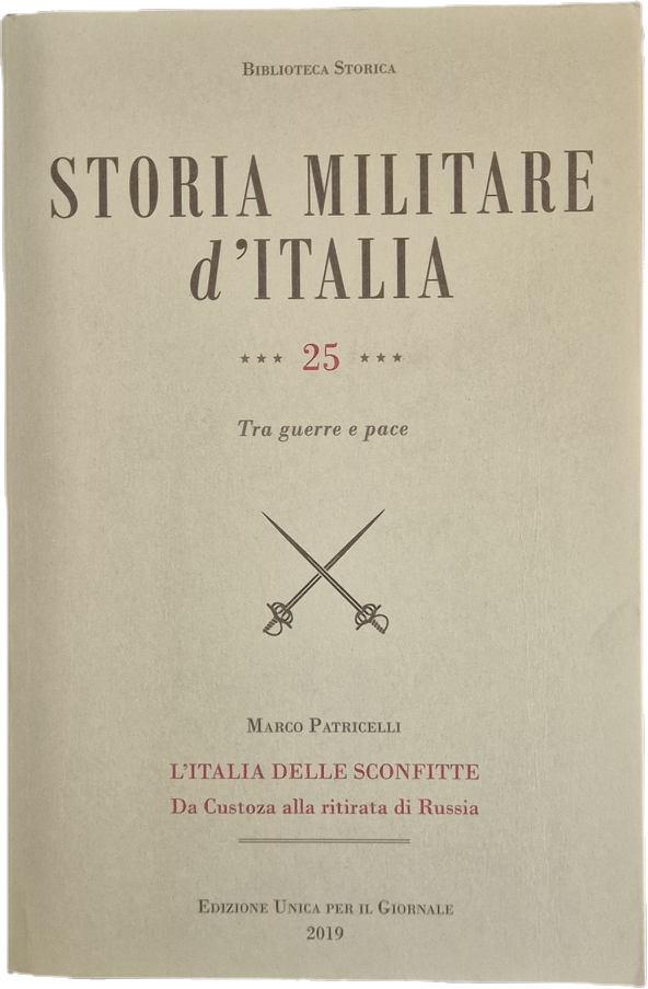 STORIA MILITARE D'ITALIA - MARCO PATRICELLI - VOL. 25 L'ITALIA DELLE SCONFITTE