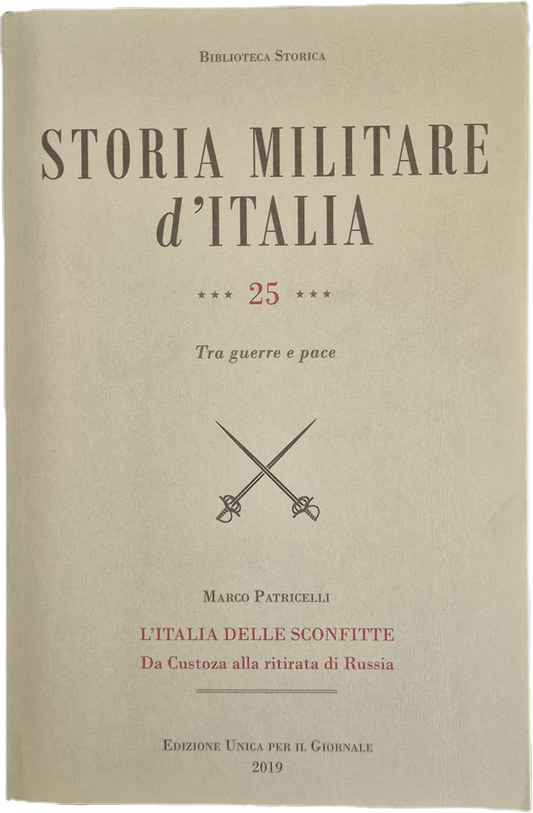 STORIA MILITARE D'ITALIA - MARCO PATRICELLI - VOL. 25 L'ITALIA DELLE SCONFITTE