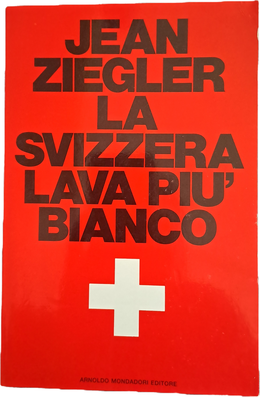 LA SVIZZERA LAVA PIU' BIANCO - JEAN ZIEGLER
