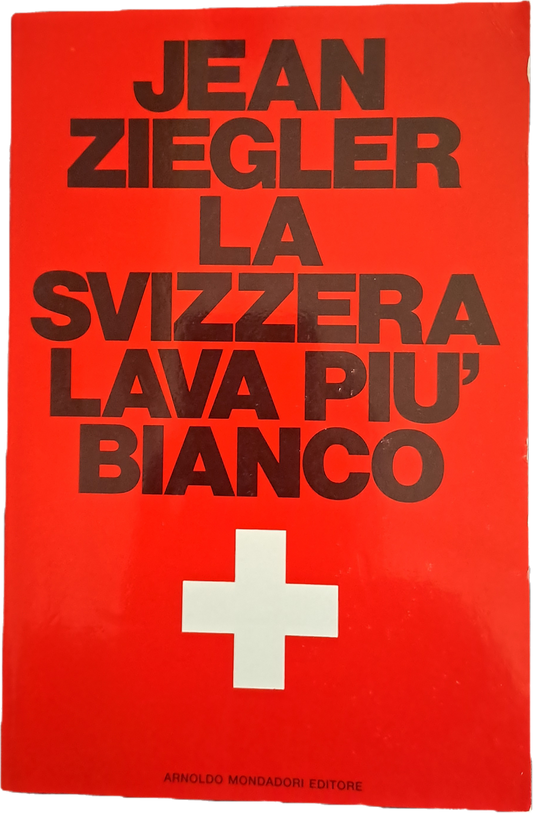 LA SVIZZERA LAVA PIU' BIANCO - JEAN ZIEGLER