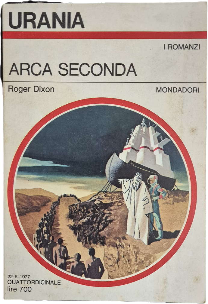 ARCA SECONDA - ROGER DIXON - URANIA N. 723