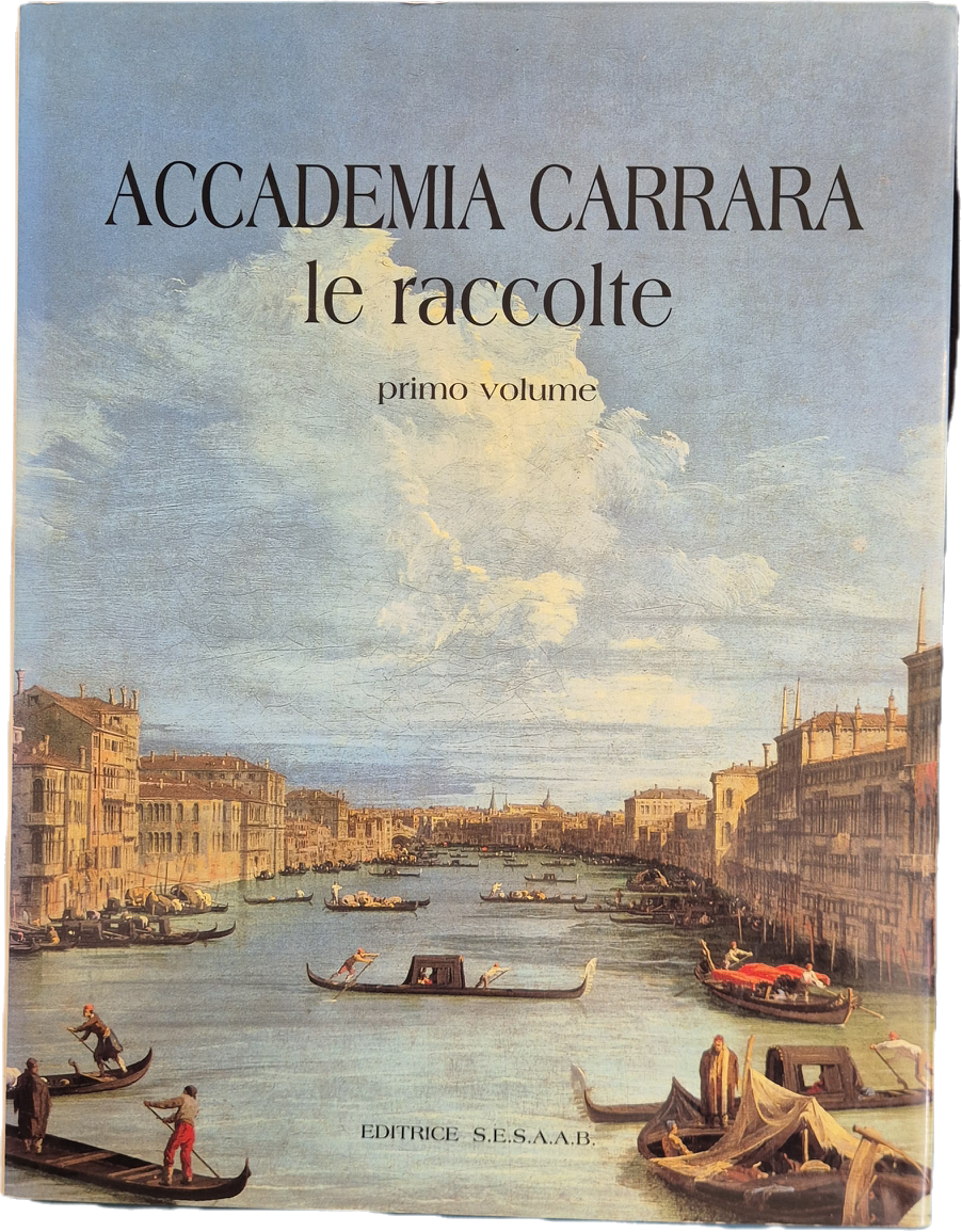ACCADEMIA CARRARA. LE RACCOLTE - PRIMO VOLUME