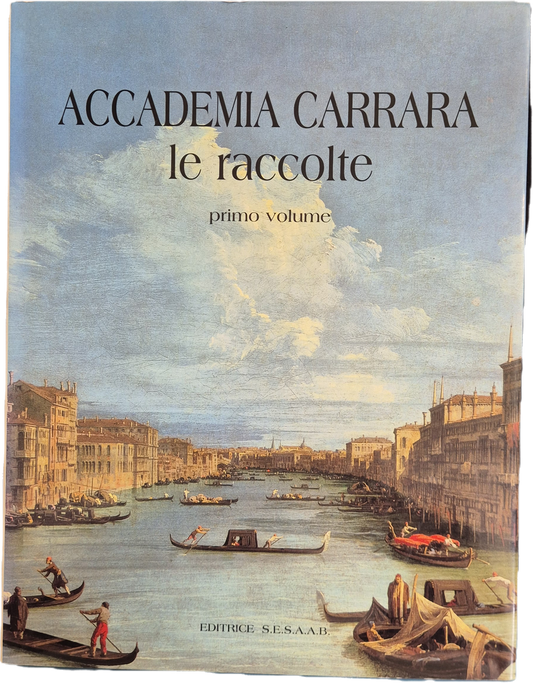 ACCADEMIA CARRARA. LE RACCOLTE - PRIMO VOLUME