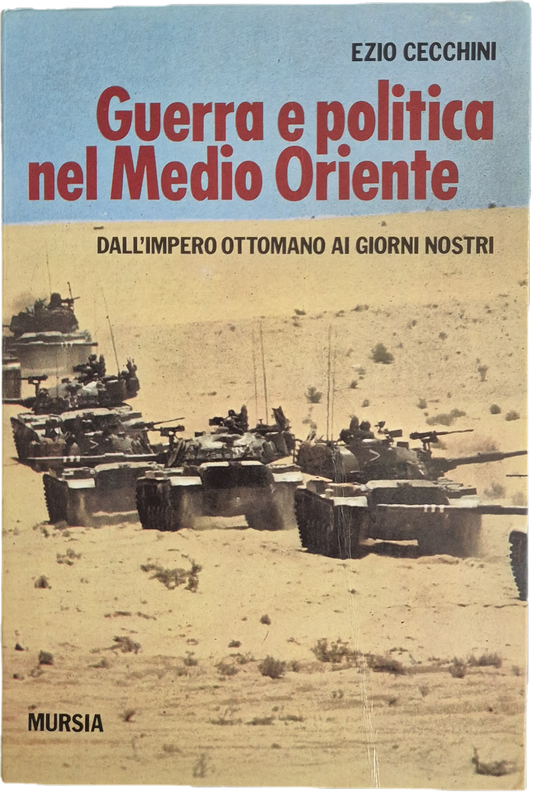 GUERRA E POLITICA NEL MEDIO ORIENTE - EZIO CECCHINI