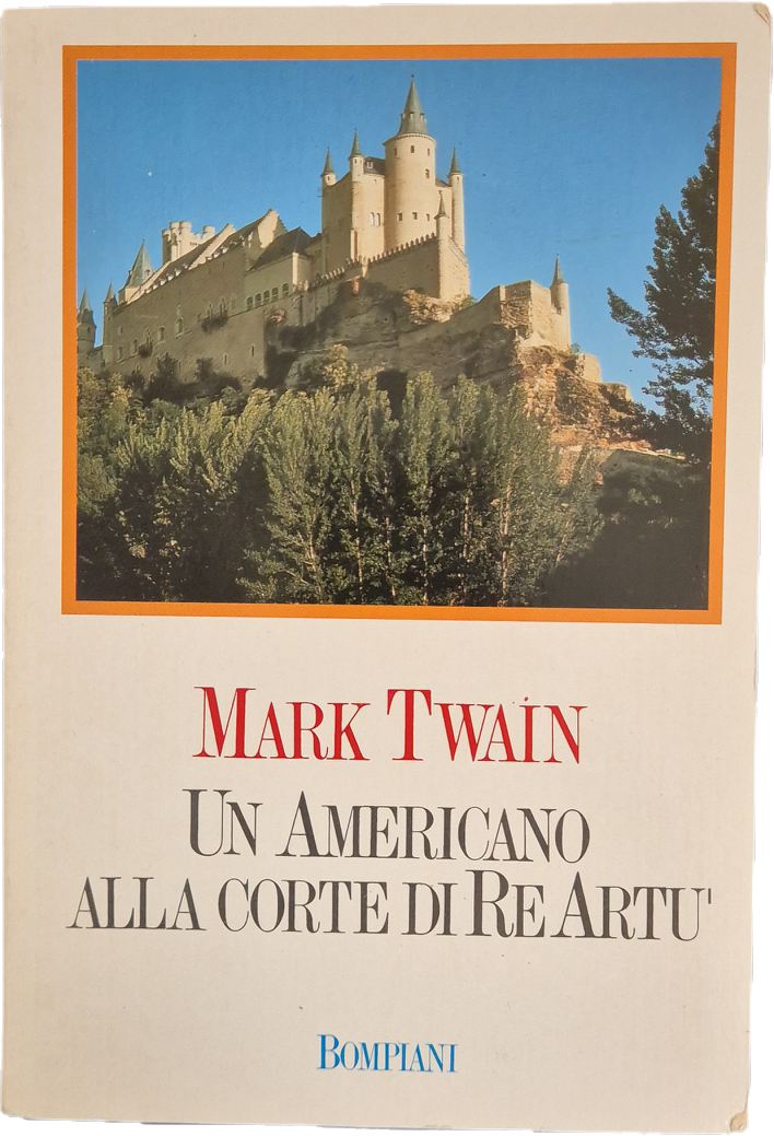UN AMERICANO ALLA CORTE DI RE ARTU' - MARK TWAIN