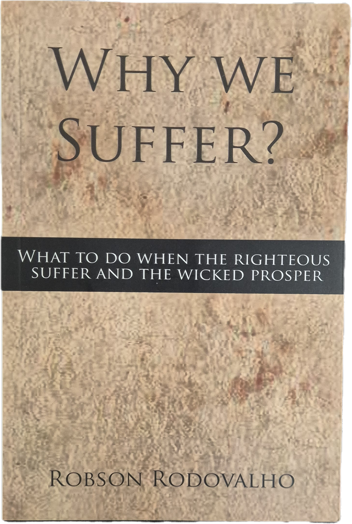WHY WE SUFFER?- ROBSON RODOVALHO - ENGLISH TEXT