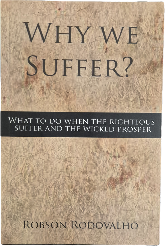WHY WE SUFFER?- ROBSON RODOVALHO - ENGLISH TEXT