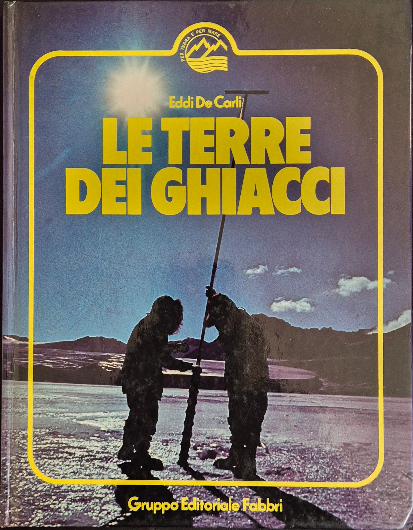 LE TERRE DEI GHIACCI - EDDI DE CARLI