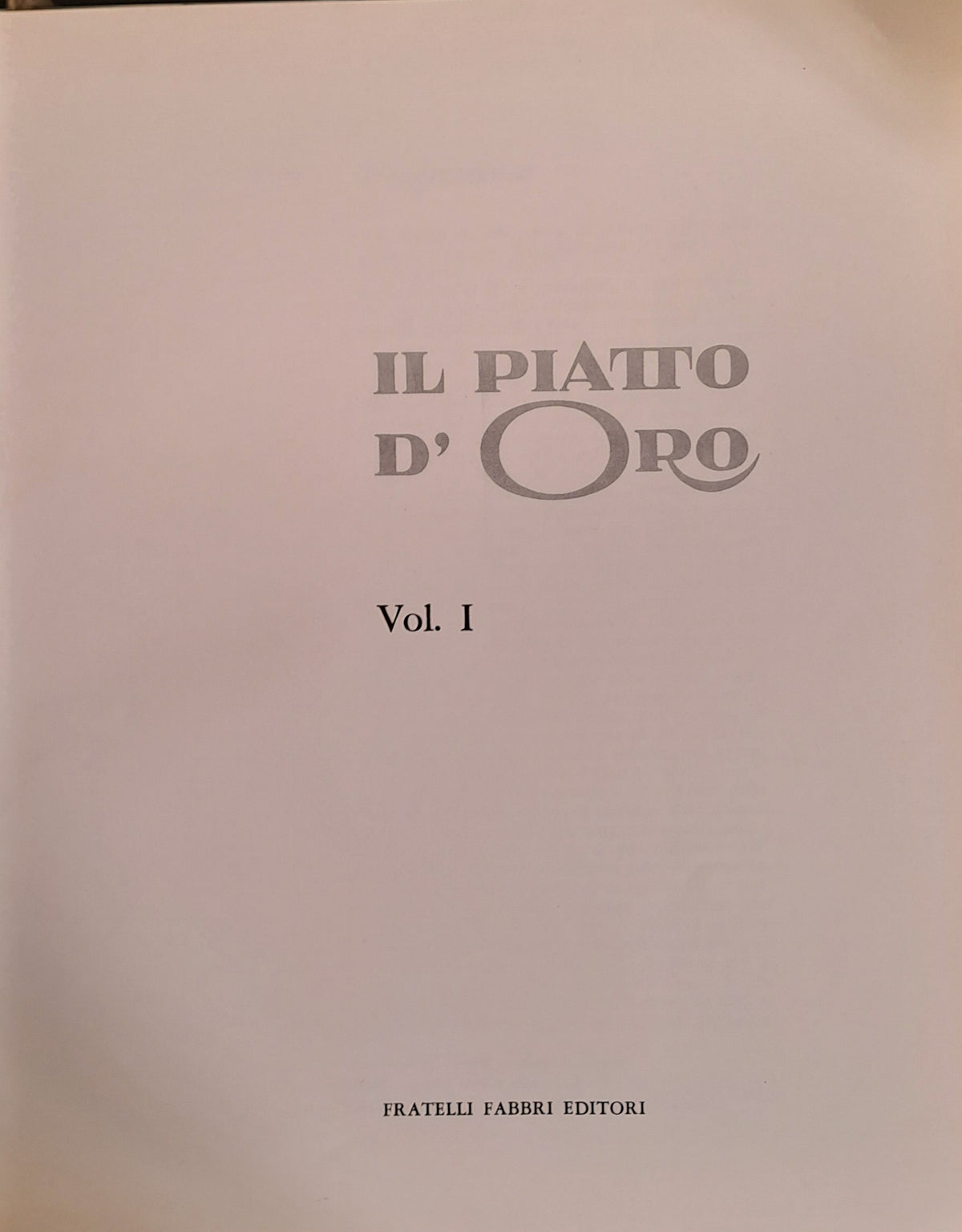 IL PIATTO D'ORO - VOLUME PRIMO - FRATELLI FABBRI 1966