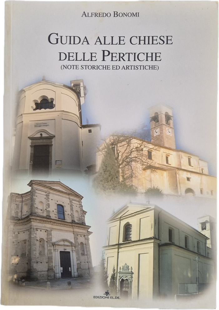 GUIDA ALLE CHIESE DELLE PERTICHE (VALSABBIA) - ALFREDO BONOMI