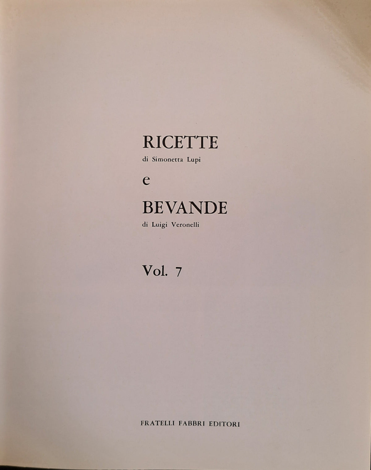IL PIATTO D'ORO - VOLUME SETTIMO. RICETTE E BEVANDE - LUPI-VERONELLI
