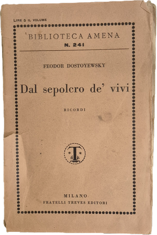 DAL SEPOLCRO DE' VIVI - FEODOR DOSTOYEWSKY - F.LII TREVES 1930