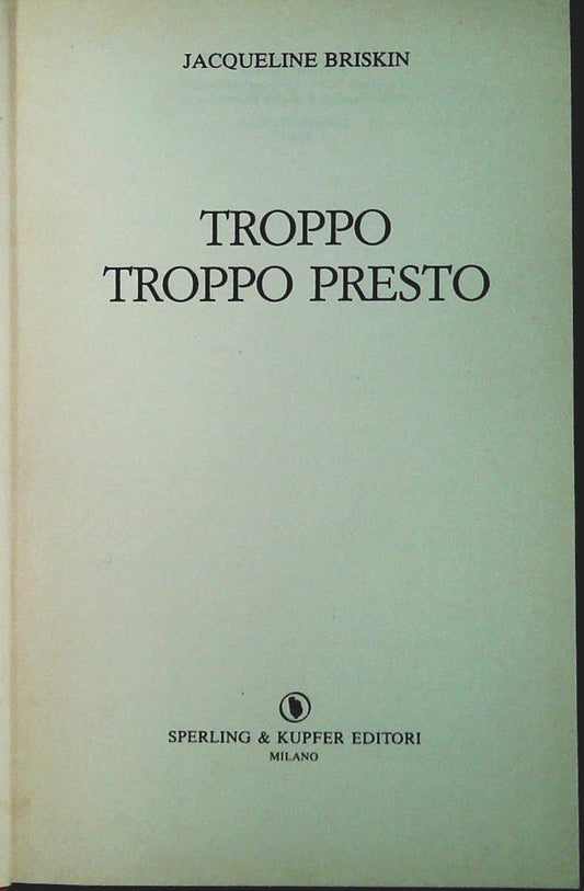 TROPPO TROPPO PRESTO - JACQUELINE BRISKIN - SPERLING 1987 - OUTLET DEL LIBRO