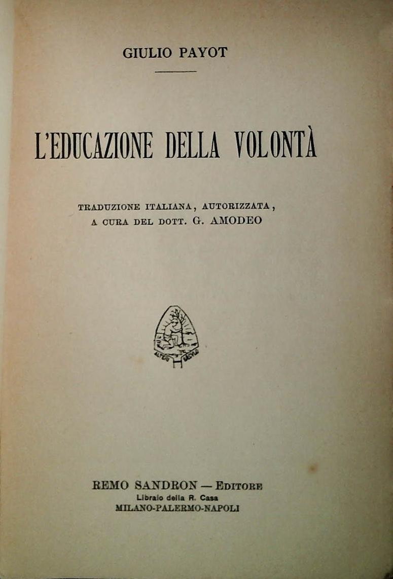 L'EDUCAZIONE DELLA VOLONTA' - GIULIO PAYOT - ED. SANDRON 1907