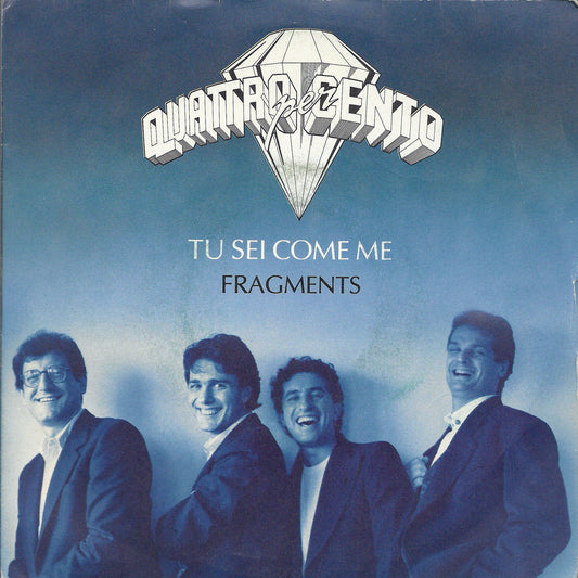 TU SEI COME ME - FRAGMENTS - QUATTROPERCENTO - 45 GG