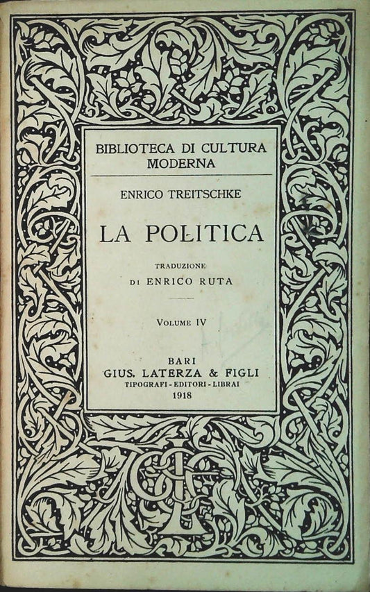 LA POLITICA - ENRICO TREITSCHKE - VOLUME QUARTO - LATERZA 1918