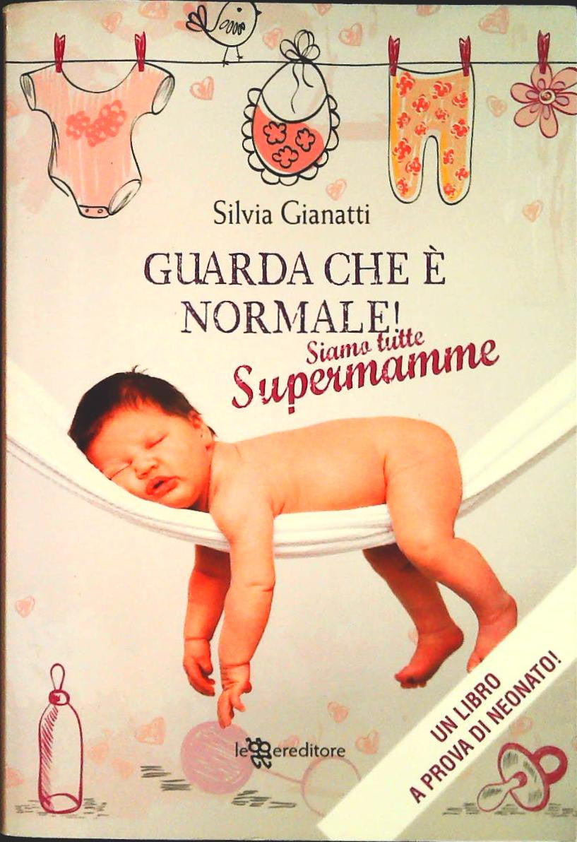 GUARDA CHE E' NORMALE SIAMO TUTTE SUPERMAMME - S.GIANATTI-2013-OUTLET DEL LIBRO
